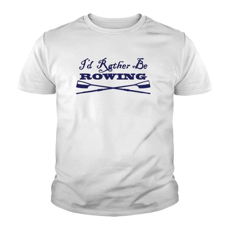 Id Rather Be Rowing Crew Team Club  Blue Oars Youth T-shirt
