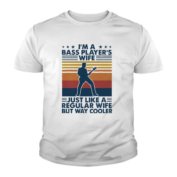 Im A Bass Players Wife Just Like A Regular Wife Youth T-shirt