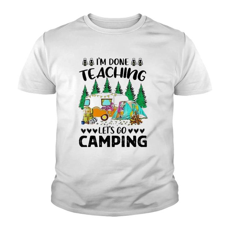 Im Done Teaching Lets Go Camping Flampingo Camping Youth T-shirt