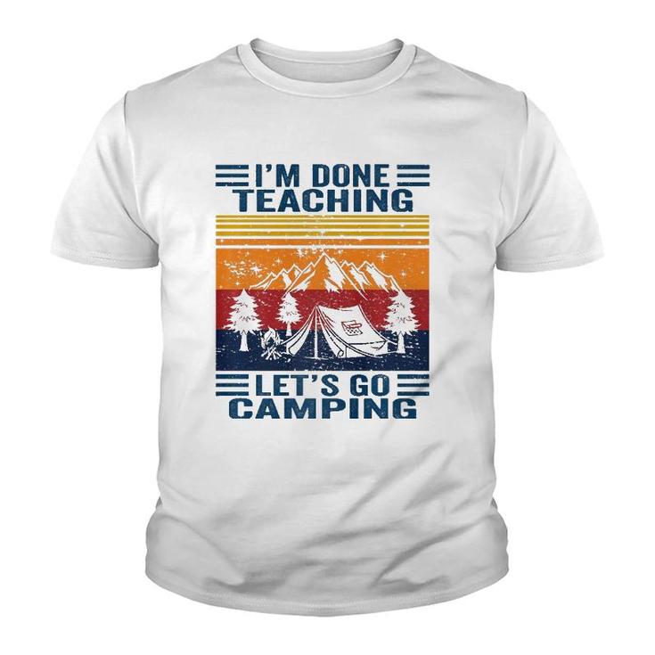Im Done Teaching Lets Go Camping Retro Teacher Camping Youth T-shirt