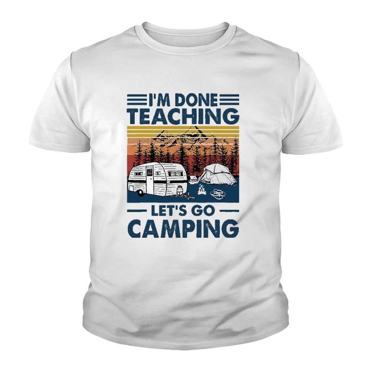 Im Done Teaching Lets Go Camping Retro Youth T-shirt