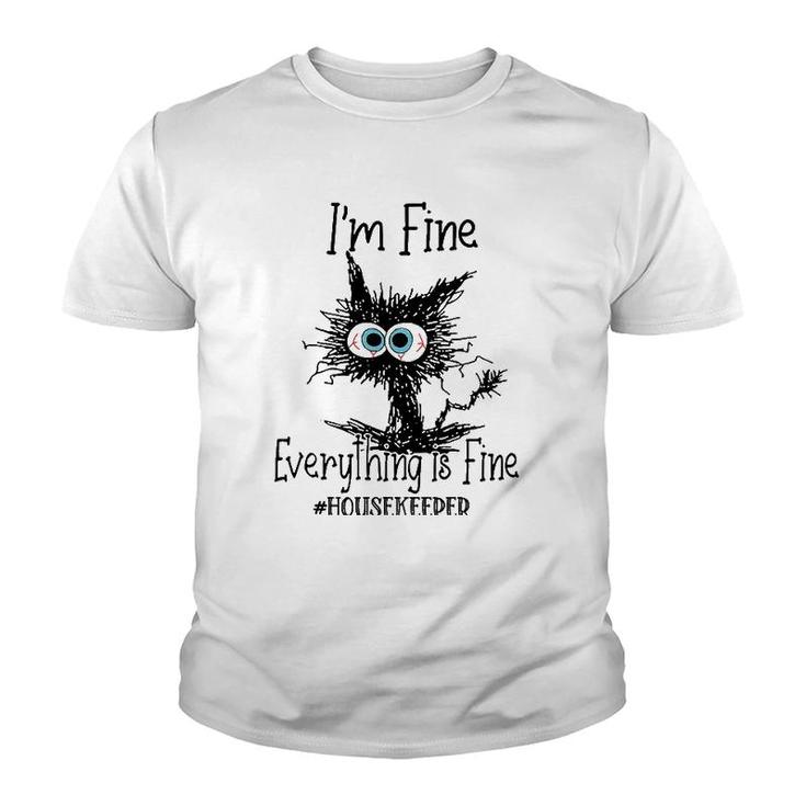 Its Fine Im Fine Everything Is Fine Funny Housekeeper Cat Youth T-shirt
