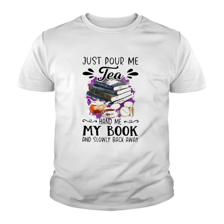 Just Pour Me Tea Book And Slowly Back Away Youth T-shirt