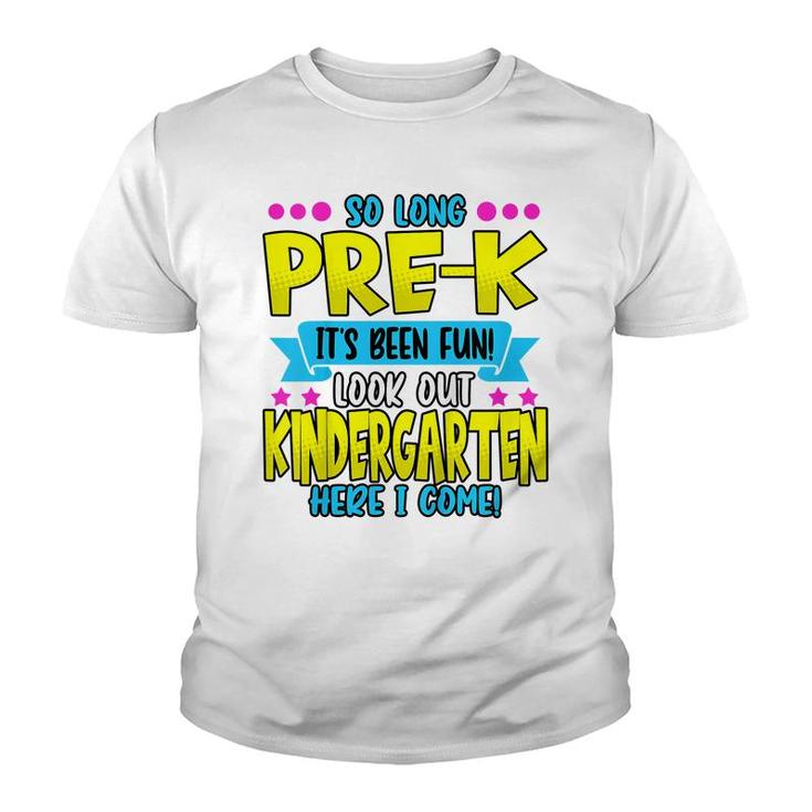 Kids Funny So Long Pre-K Its Been Fun Look Out Kindergarten  Youth T-shirt