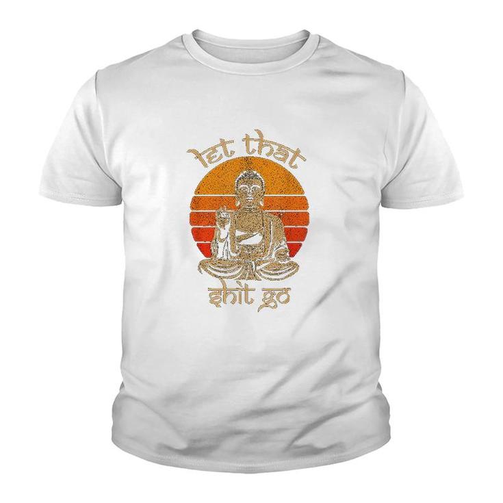 Let That Shit Go Buddha Youth T-shirt