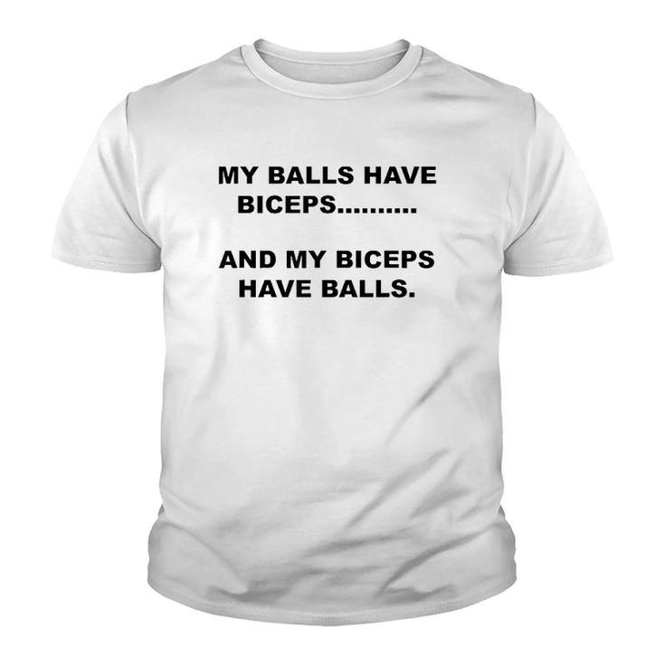 My Balls Have Biceps And My Biceps Have Balls Youth T-shirt