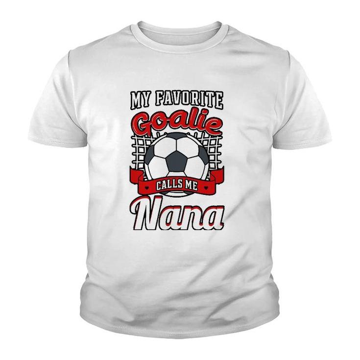 My Favorite Goalie Calls Me Nana Soccer Player Grandma Youth T-shirt