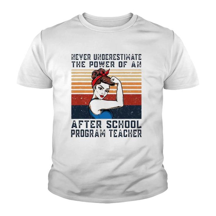 Never Underestimate The Power Of After School Program Youth T-shirt