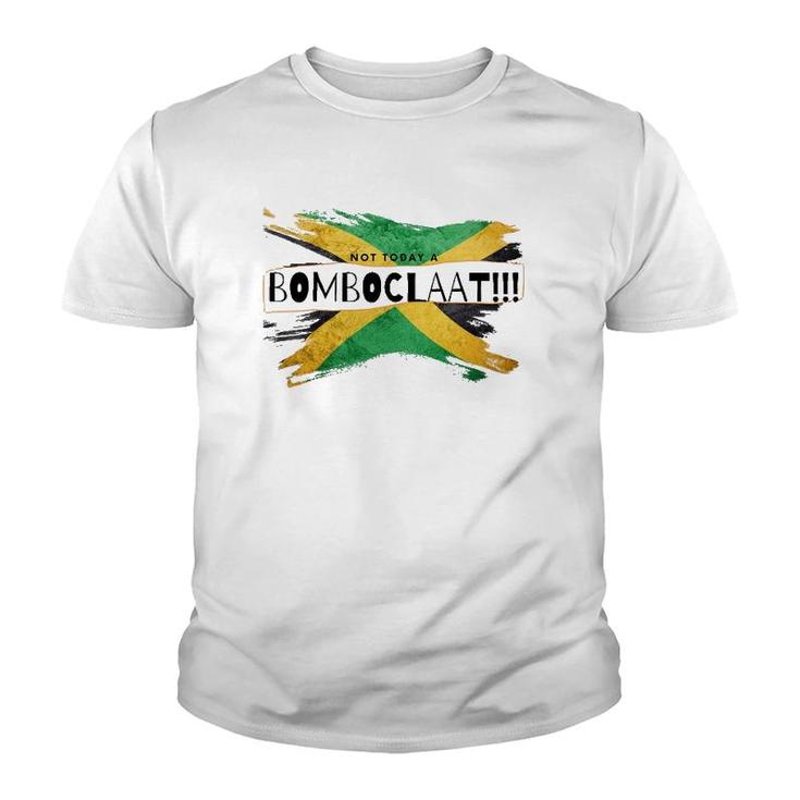 Not Today A Bomboclaat Jamaica Youth T-shirt