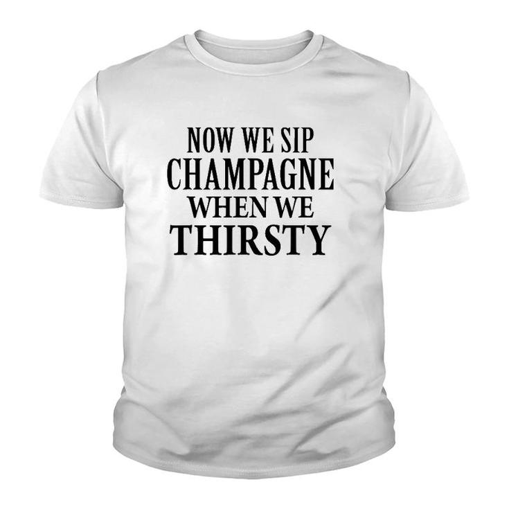 Now We Sip Champagne When We Thirsty Black Youth T-shirt