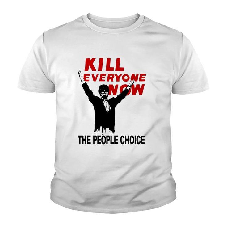 Official Kill Everyone Now The People Choice Youth T-shirt