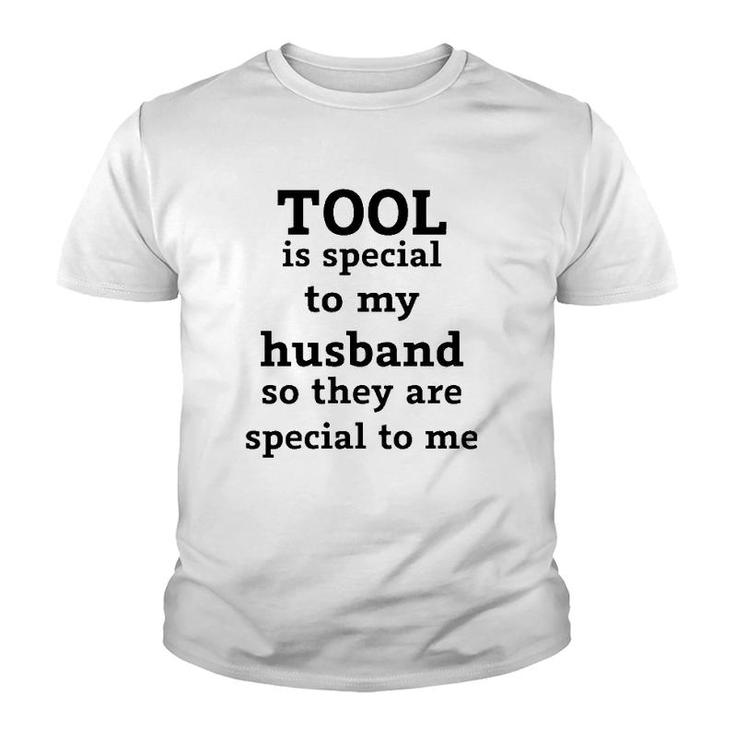 Official Tool Is Special To My Husband So They Are Special To Me Youth T-shirt