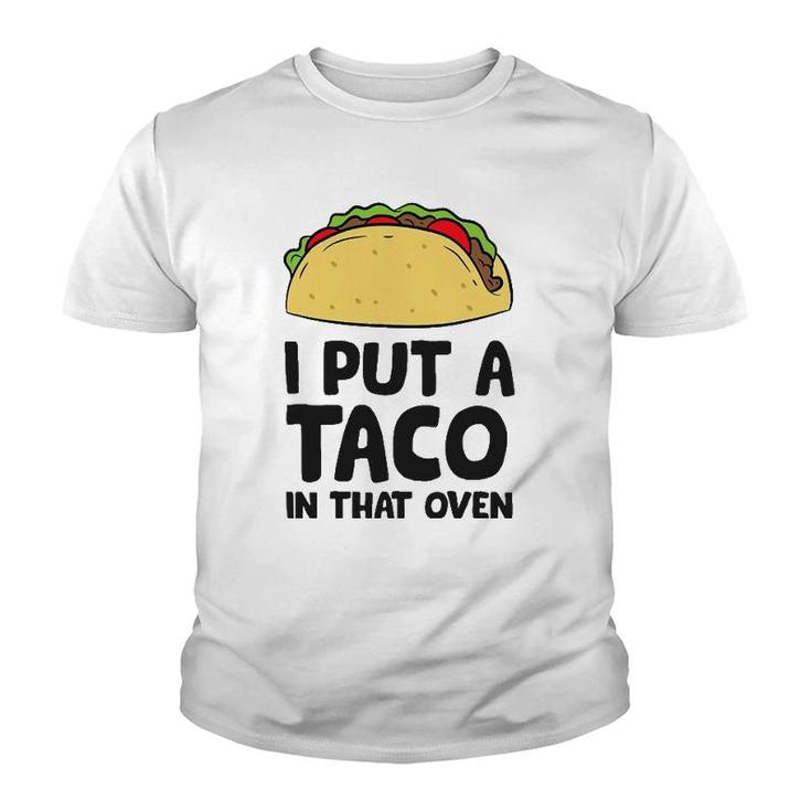 Pregnancy I Put A Taco In That Oven Pregnancy Men Tacos Youth T-shirt