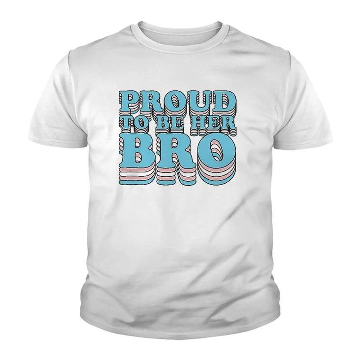 Proud Trans Brother Sibling Proud To Be Her Bro Transgender Youth T-shirt