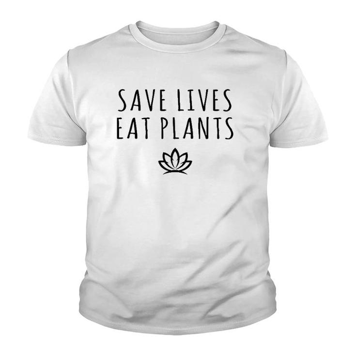 Save Lives Eat Plants Funny Vegan Vegetarian Youth T-shirt