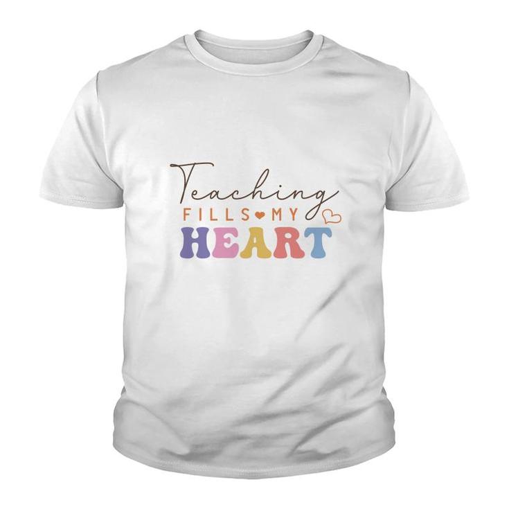Teacher Teaching Fills My Heart Great Graphic Youth T-shirt