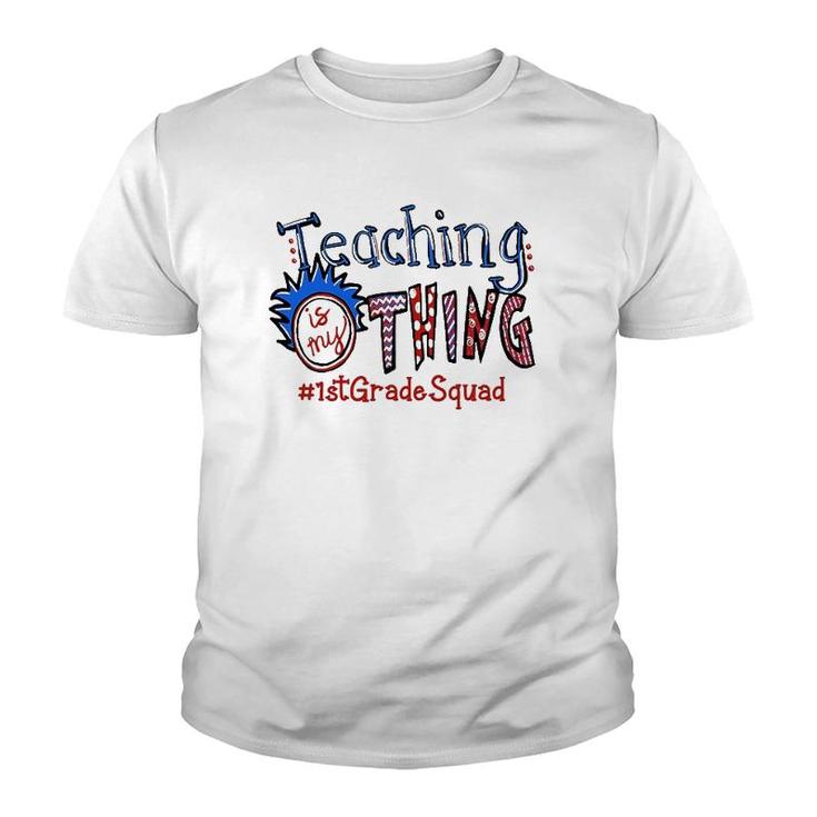Teaching Is My Thing 1St Grade Teacher Youth T-shirt