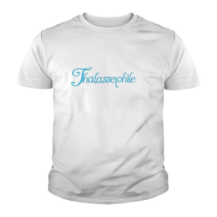 Thalassophile Someone Who Loves The Sea Youth T-shirt