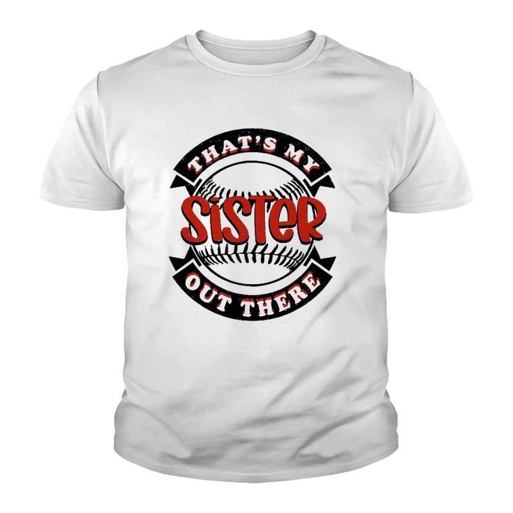 Thats My Sister Out There Baseball Softball Youth T-shirt