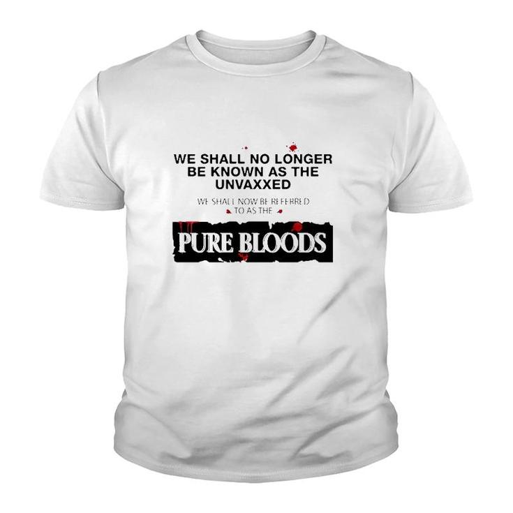 We Shall No Longer Be Known As The Unvaxxed Pure Bloods Youth T-shirt