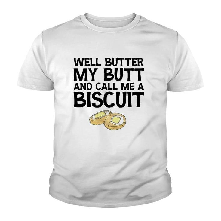 Well Butter My Butt And Call Me A Biscuit Youth T-shirt