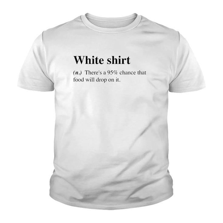 White Food Will Drop On It Meme Funny Definition Youth T-shirt