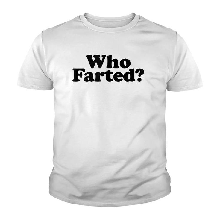 Who Farted Funny Fart Joke  Youth T-shirt