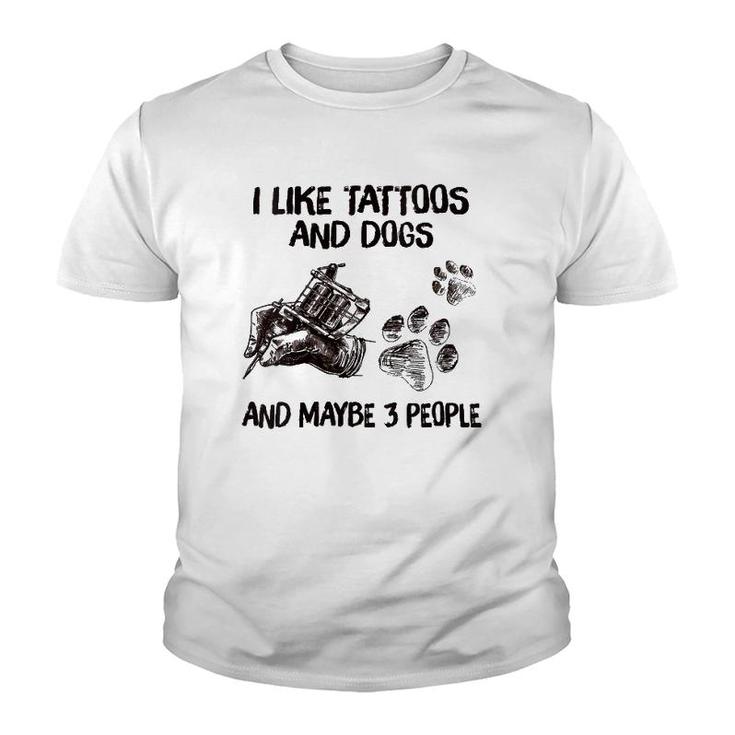Womens I Like Tattoos And Dogs And Maybe 3 People V-Neck Youth T-shirt