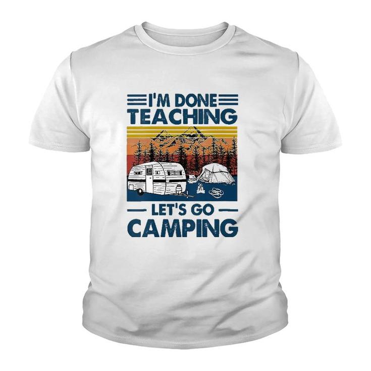 Womens Im Done Teaching Lets Go Camping Funny Teacher Gifts Youth T-shirt