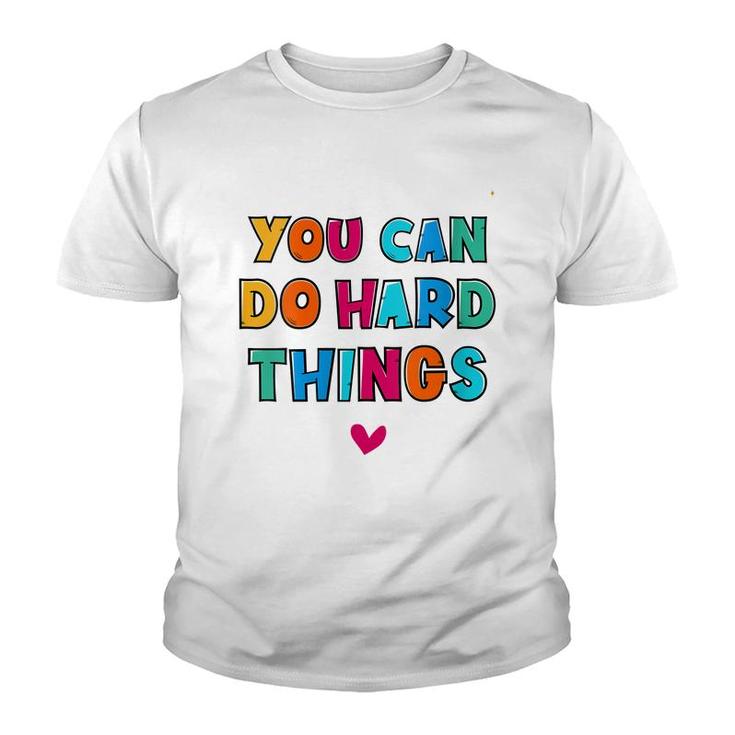 You Can Do Hard Things Counselor Teacher State Testing  Youth T-shirt