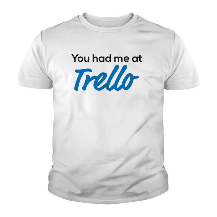 You Had Me At Trello Youth T-shirt