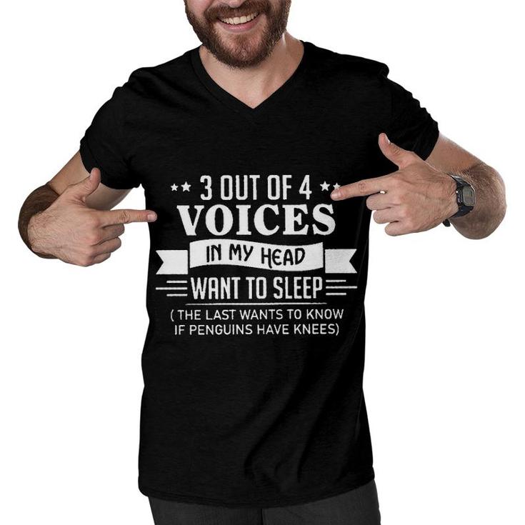 3 Out Of 4 Voices In My Head Want To Sleep 2022 Gift Men V-Neck Tshirt