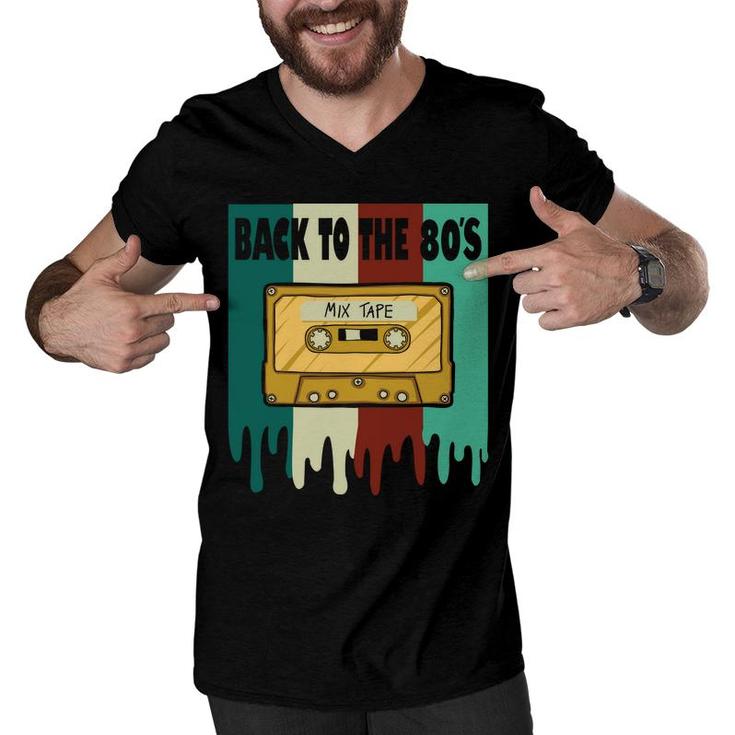 Back To The 80S Mixtape Cassette Tape Music Lovers 80S 90S Men V-Neck Tshirt