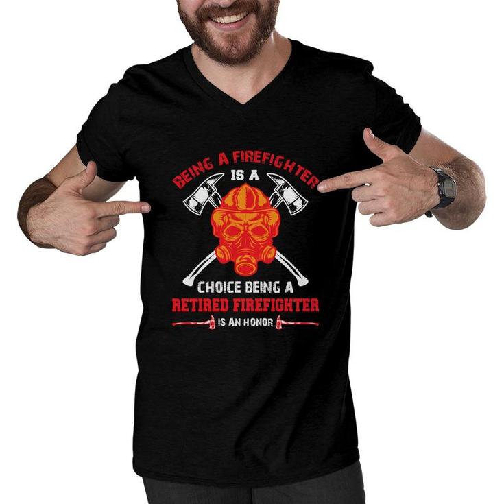Being A Firefighter Choice Being A Retired Firefighter Men V-Neck Tshirt