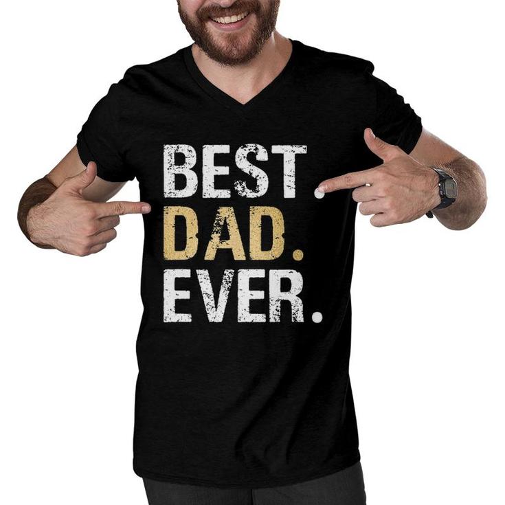 Best Dad Ever  Great For Dad Gifts Or Fathers Day Men V-Neck Tshirt