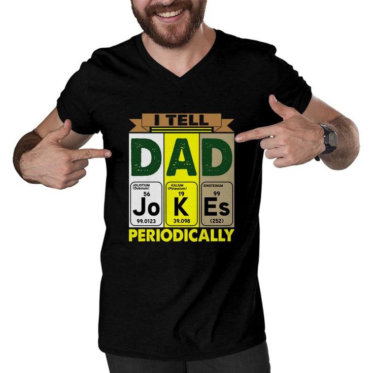 Best I Tell Dad Jokes Periodically Chemistry Funny Fathers Day Gift Men V-Neck Tshirt