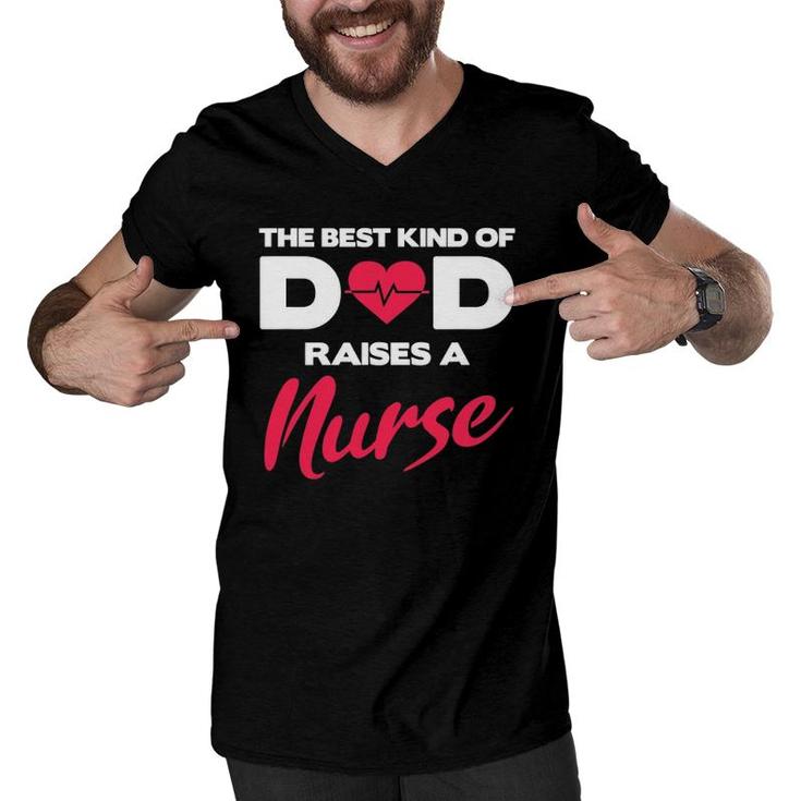 Best Kind Of Dad Raises A Nurse Proud Nursing Father Men V-Neck Tshirt