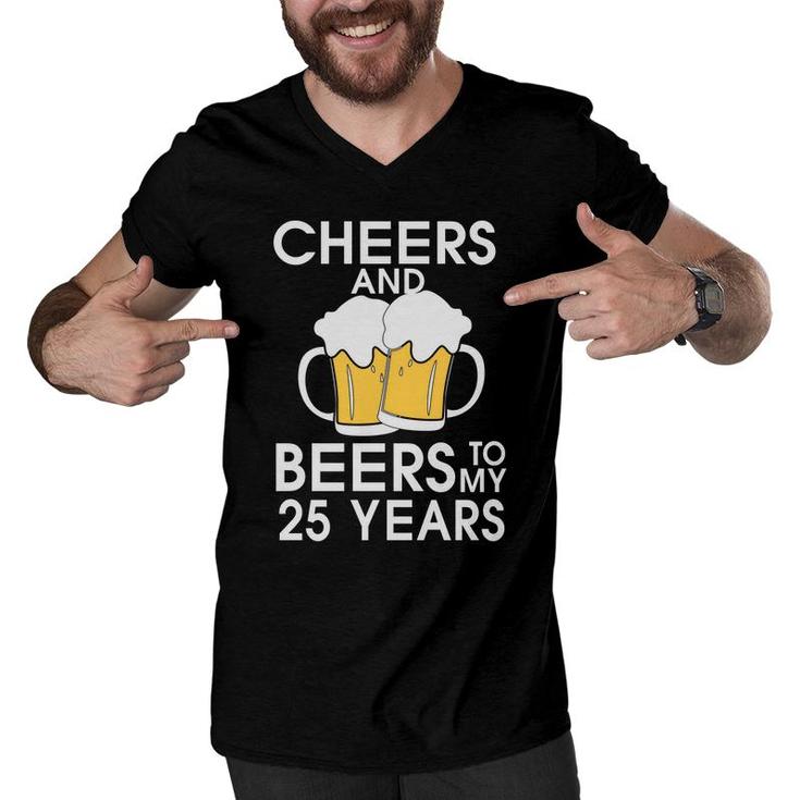 Cheers And Beers To My 25 Years Beer Lovers Gifts Men V-Neck Tshirt