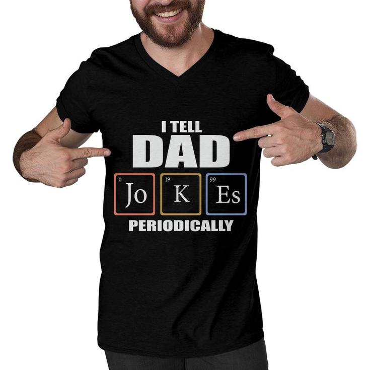 Chemistry Tell Dad Jokes Periodically Funny Gift Fathers Day Men V-Neck Tshirt