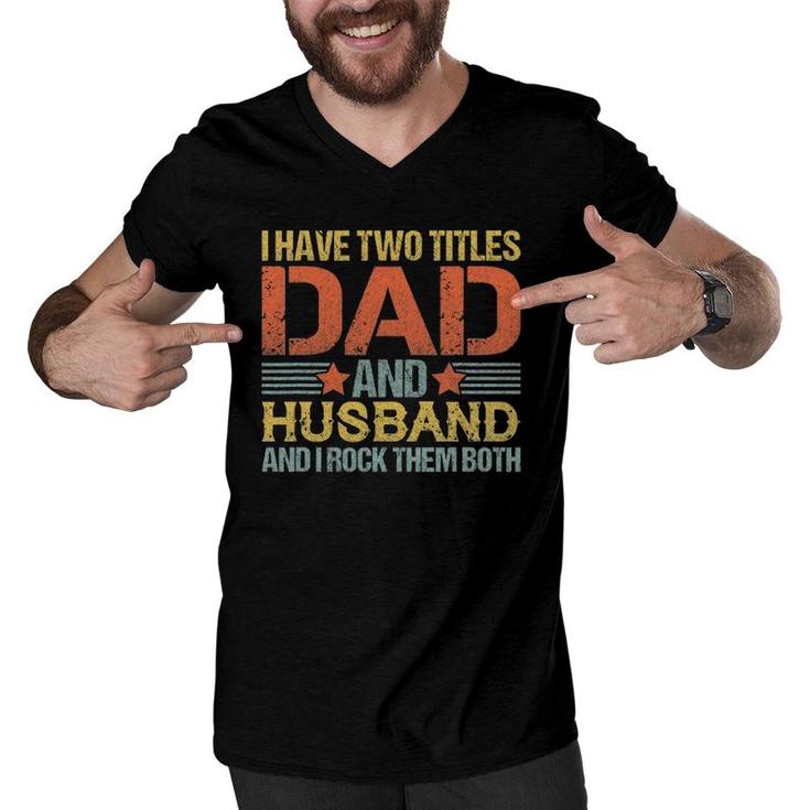 Dad Husband Quote Funny Father Saying Fathers Day Men V-Neck Tshirt
