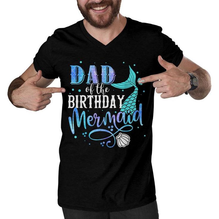 Dad Of The Birthday Mermaid Family Matching Party Squad  Men V-Neck Tshirt