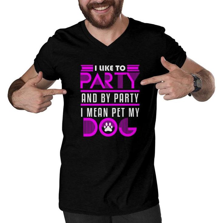 Dog Owner Party Pet My Pug Wiener Funny Mom Dad Gift Men V-Neck Tshirt