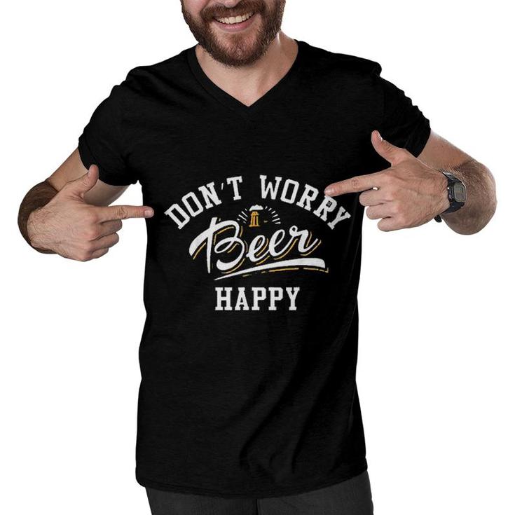 Dont Worry Beer Happy Beer Lovers Funny Gift Men V-Neck Tshirt