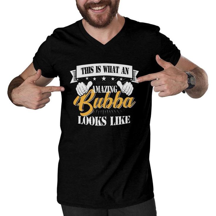 Family 365 Fathers Day What An Amazing Bubba Looks Like Men V-Neck Tshirt