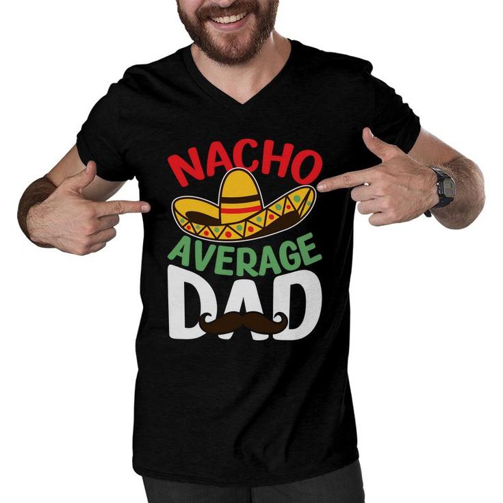 Father Nacho Average Dad Mexican Great Men V-Neck Tshirt