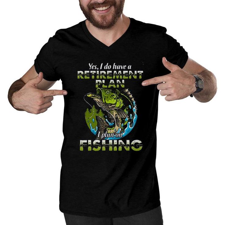 Funny Gift Yes I Do Have A Retirement Plan I Plan On Fishing Men V-Neck Tshirt