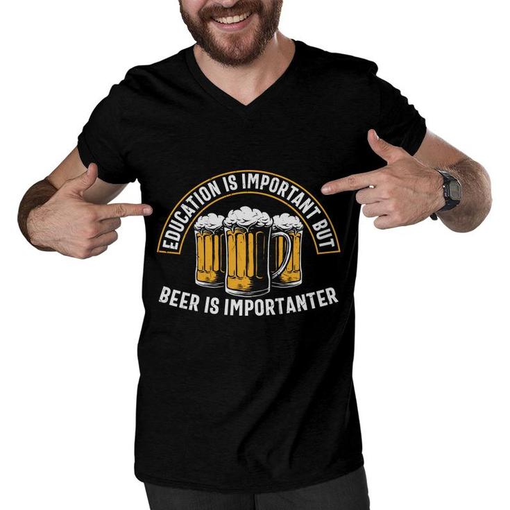 Funny Gifts Beer Lover Education Important But Beer Men V-Neck Tshirt