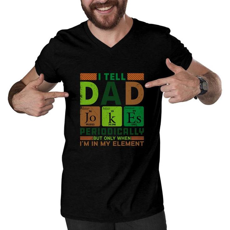 Funny New I Tell Dad Jokes Periodically Present For Fathers Day Men V-Neck Tshirt