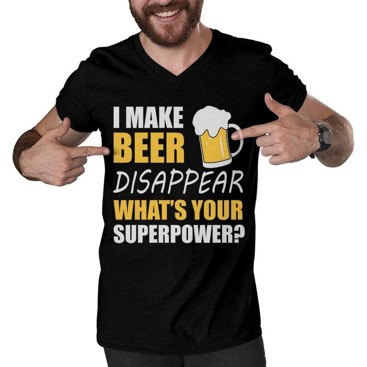 Funny Quote I Make Beer Disappear Beer Lovers Men V-Neck Tshirt