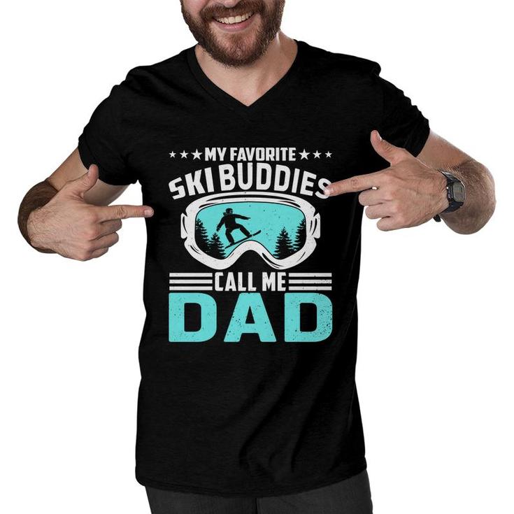 Gift For Ski Dad My Favorite Ski Buddies Call Me Dad Men V-Neck Tshirt